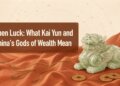 Open Luck: What Kai Yun and China’s Gods of Wealth Mean